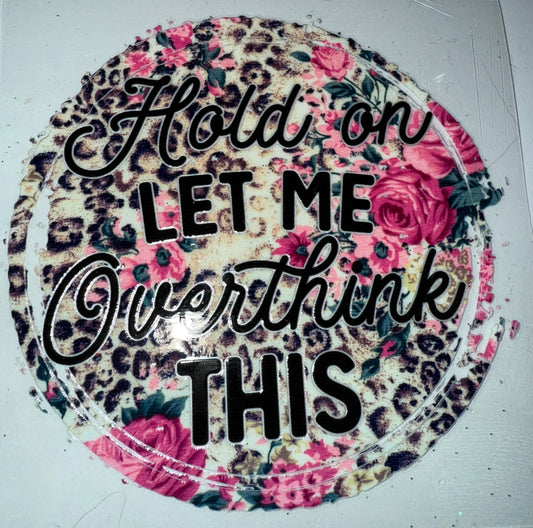 12 - Hold on Let me overthink this